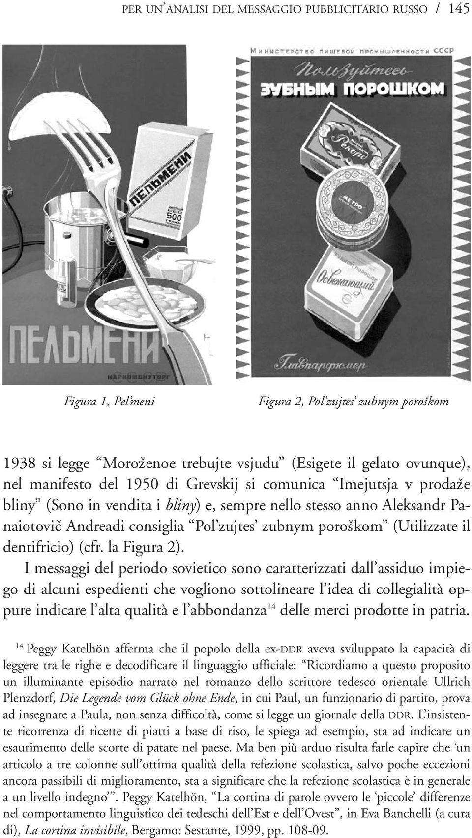 dentifricio) (cfr. la Figura 2).