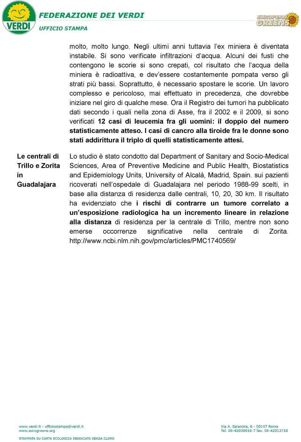 Soprattutto, è necessario spostare le scorie. Un lavoro complesso e pericoloso, mai effettuato in precedenza, che dovrebbe iniziare nel giro di qualche mese.