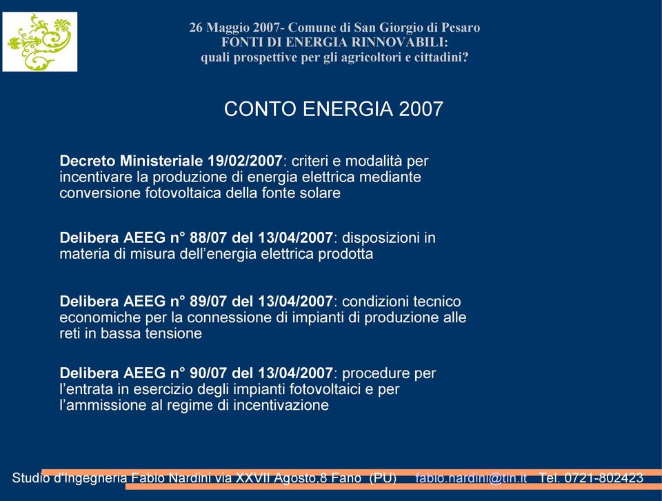 Delibera AEEG n 89/07 del 13/04/2007: condizioni tecnico economiche per la connessione di impianti di produzione alle reti in bassa tensione