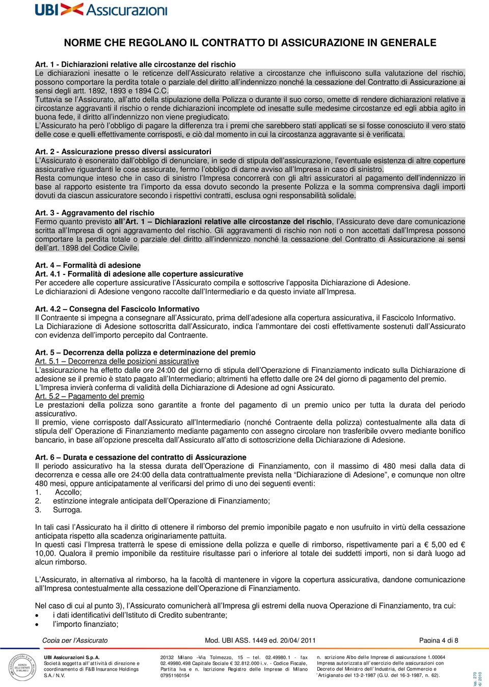 comportare la perdita totale o parziale del diritto all indennizzo nonché la cessazione del Co