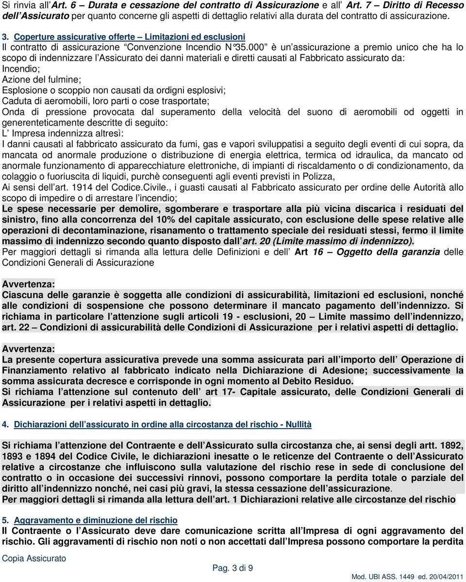 Coperture assicurative offerte Limitazioni ed esclusioni Il contratto di assicurazione Convenzione Incendio N 35.