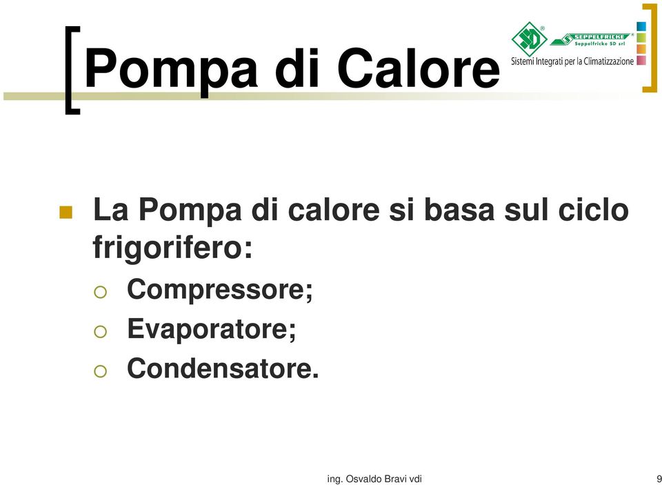 frigorifero: Compressore;