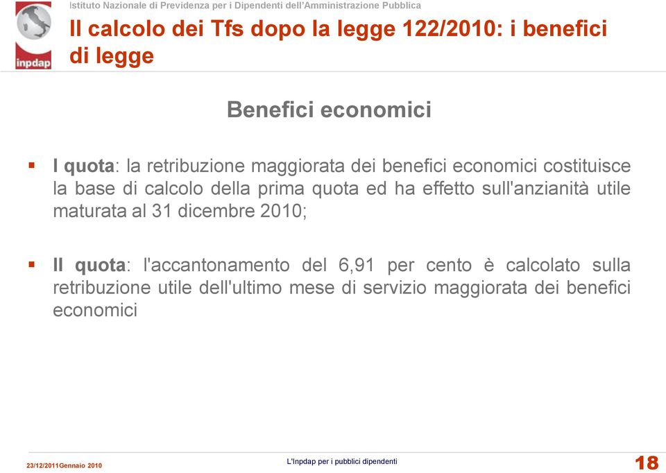 utile maturata al 31 dicembre 2010; II quota: l'accantonamento del 6,91 per cento è calcolato sulla retribuzione