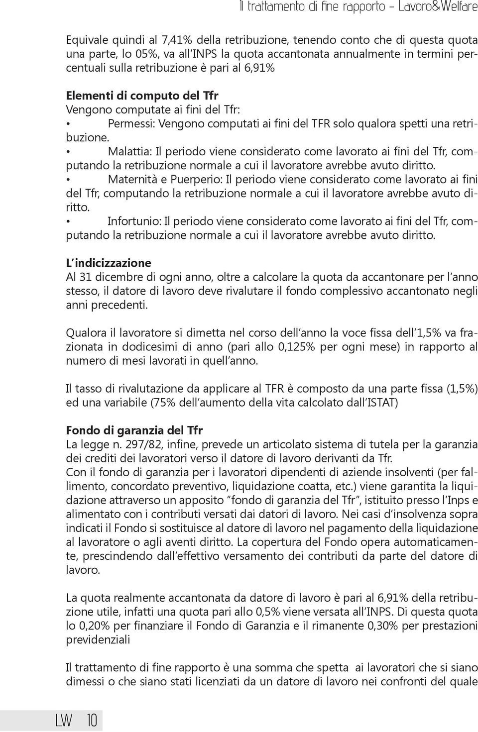 Malattia: Il periodo viene considerato come lavorato ai fini del Tfr, computando la retribuzione normale a cui il lavoratore avrebbe avuto diritto.