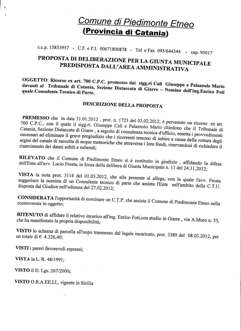 ri Cali Giuseppe e Palazzolo Mario davanti al Tribunale di Catania, Sezione Distaccata di Giarre - Nomina dell'ing.enrico Foti quale Consulente Tecnico di Parte.