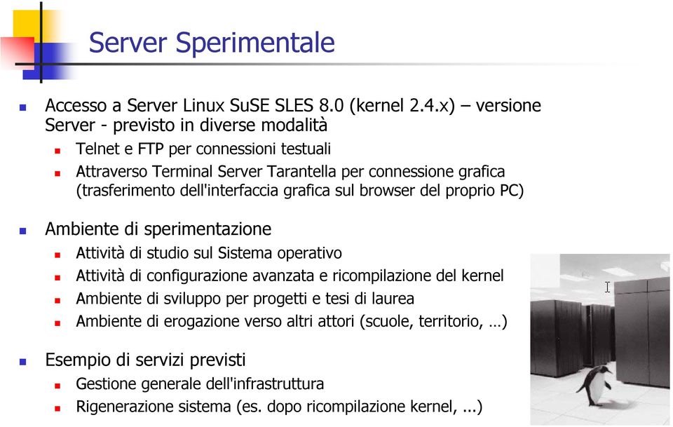 dell'interfaccia grafica sul browser del proprio PC) Ambiente di sperimentazione Attività di studio sul Sistema operativo Attività di configurazione avanzata e