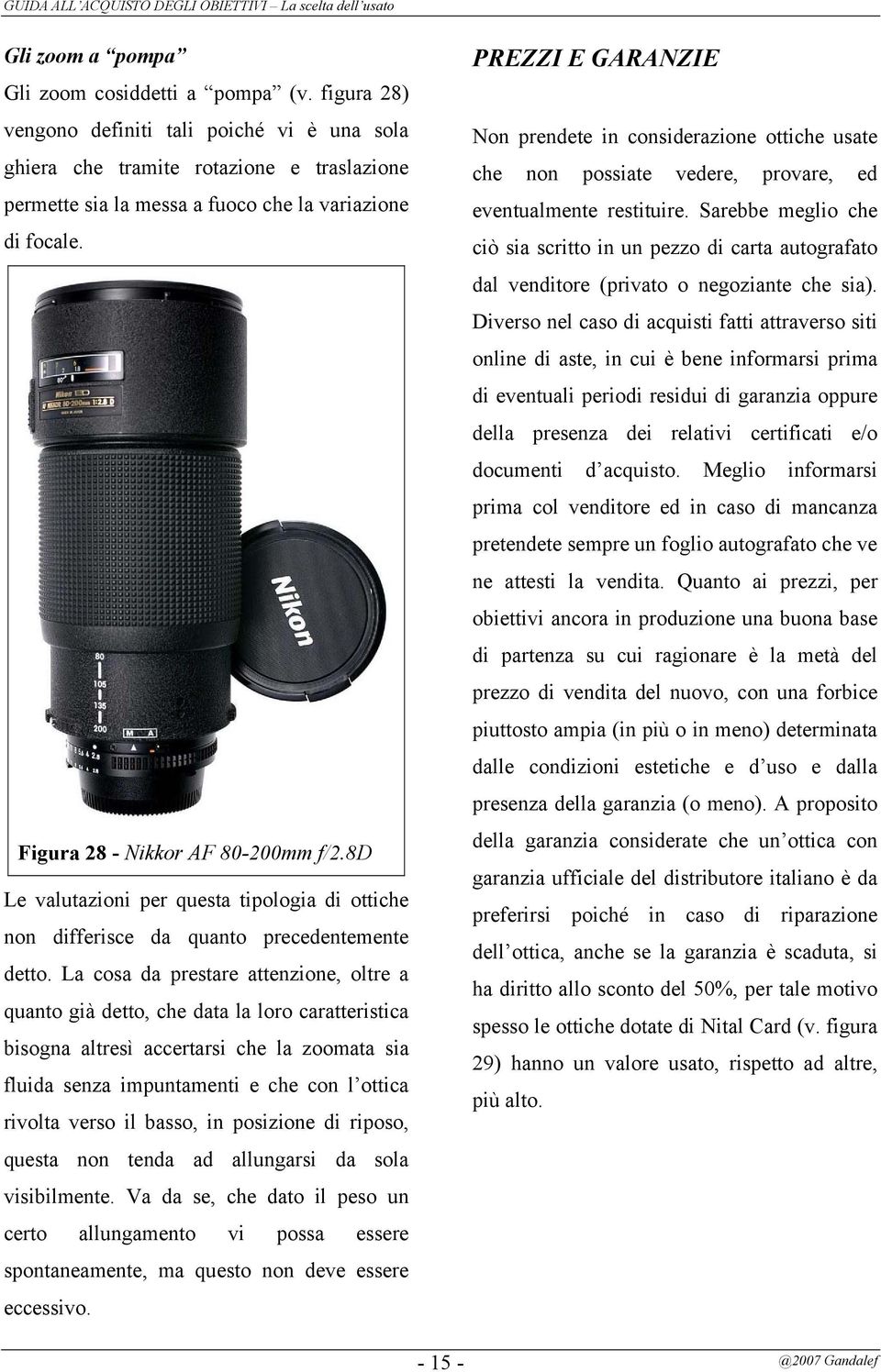 8d Le valutazioni per questa tipologia di ottiche non differisce da quanto precedentemente detto.