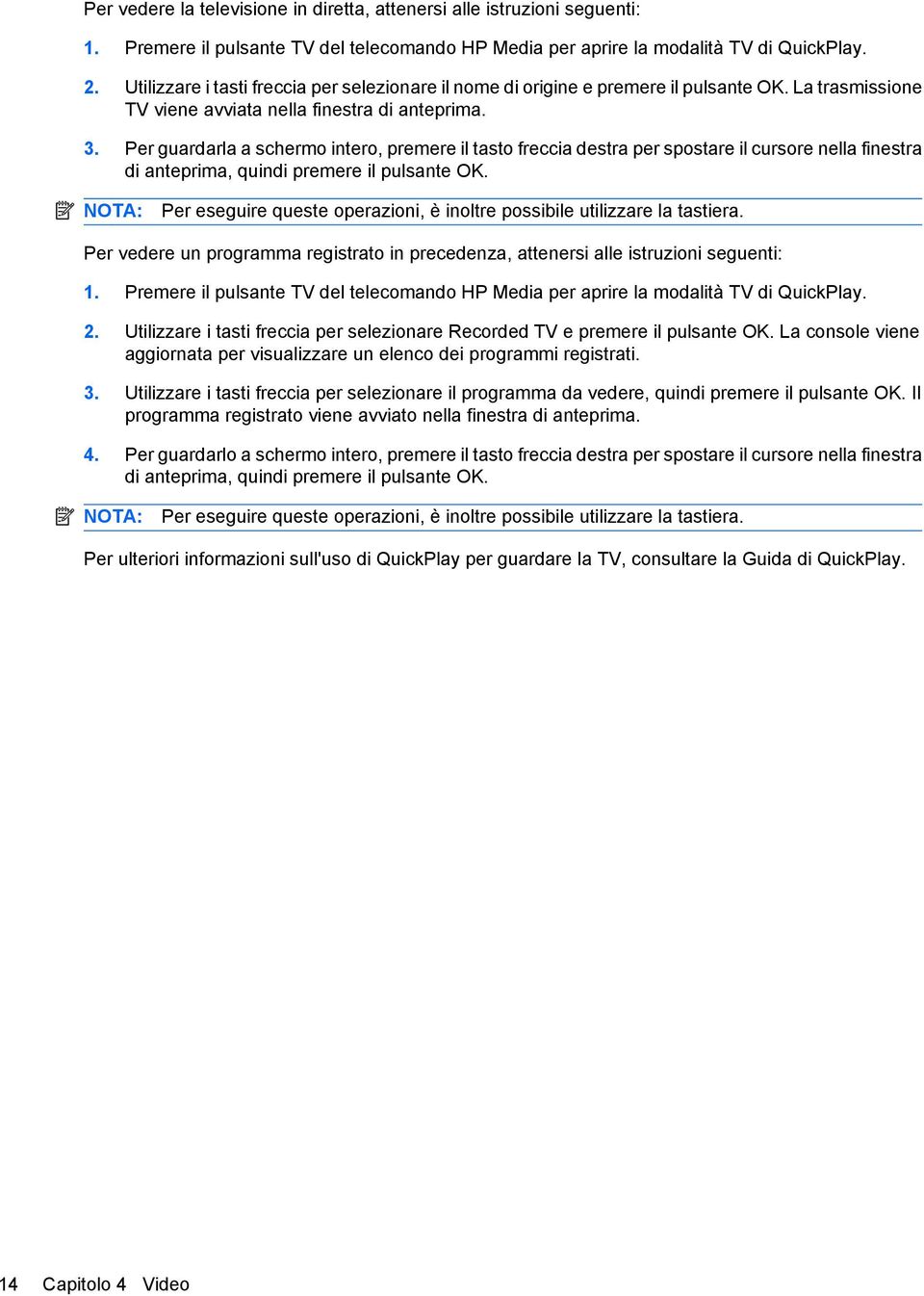 Per guardarla a schermo intero, premere il tasto freccia destra per spostare il cursore nella finestra di anteprima, quindi premere il pulsante OK.