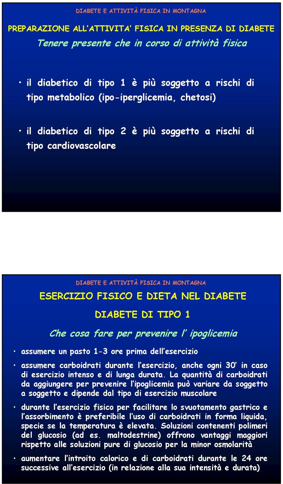 dell esercizio assumere carboidrati durante l esercizio, anche ogni 30 in caso di esercizio intenso e di lunga durata.