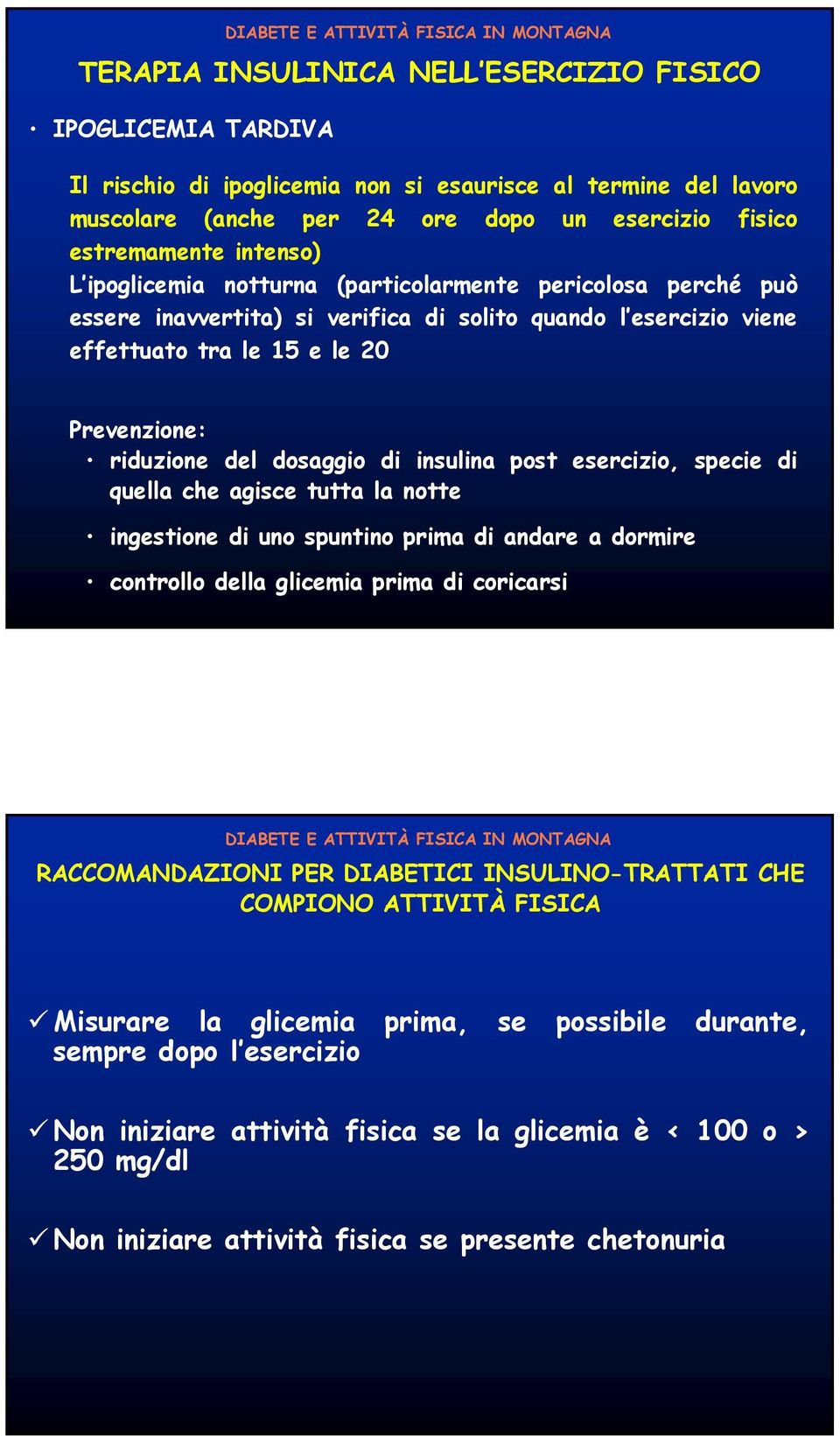 dosaggio di insulina post esercizio, specie di quella che agisce tutta la notte ingestione di uno spuntino prima di andare a dormire controllo della glicemia prima di coricarsi RACCOMANDAZIONI PER