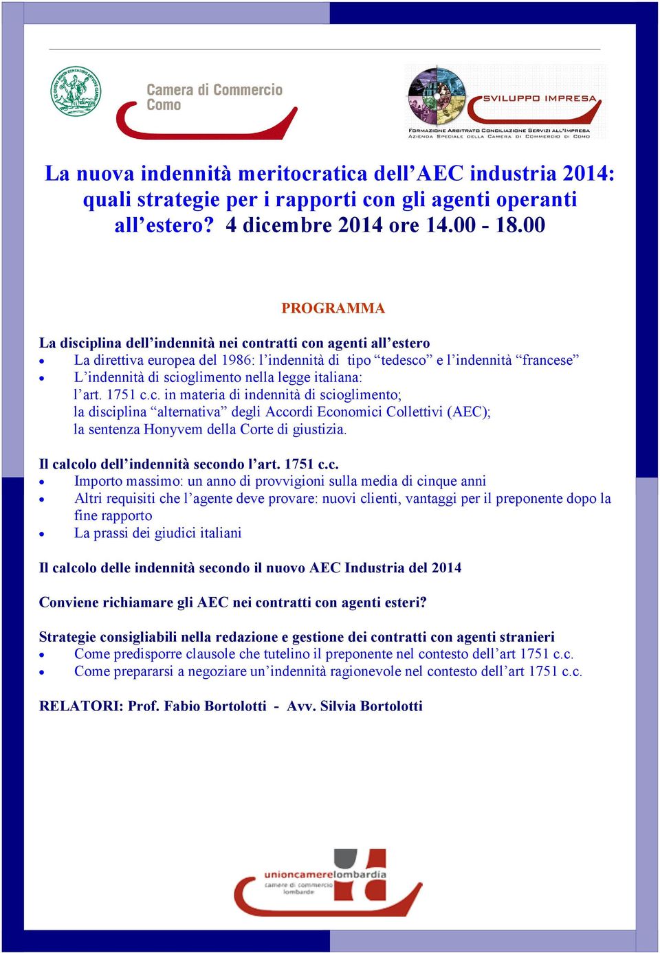 l art. 1751 c.c. in materia di indennità di scioglimento; la disciplina alternativa degli Accordi Economici Collettivi (AEC); la sentenza Honyvem della Corte di giustizia.