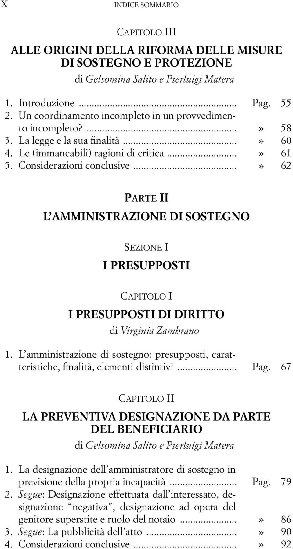 ..» 62 PARTE II L AMMINISTRAZIONE DI SOSTEGNO SEZIONE I I PRESUPPOSTI CAPITOLO I I PRESUPPOSTI DI DIRITTO di Virginia Zambrano 1.