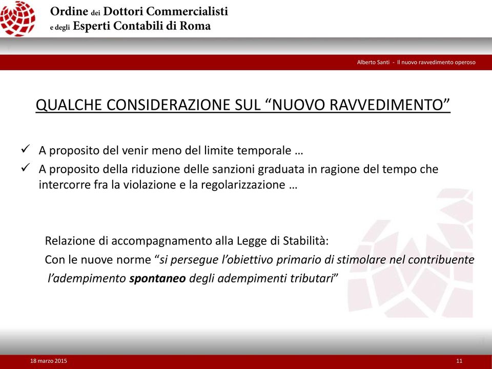 la violazione e la regolarizzazione Relazione di accompagnamento alla Legge di Stabilità: Con le nuove norme si