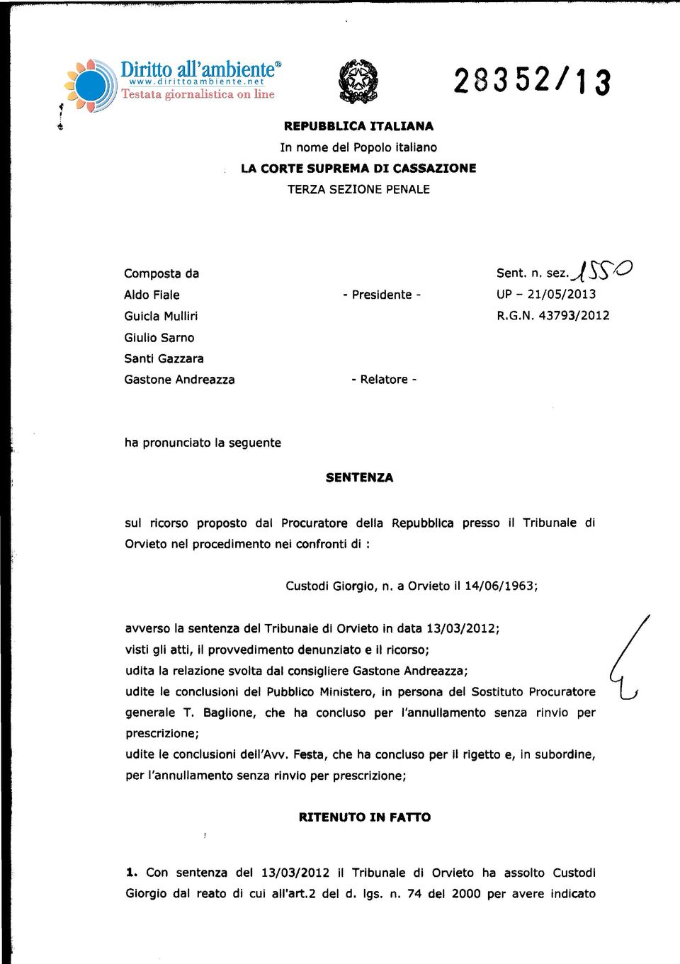 43793/2012 ha pronunciato la seguente SENTENZA sul ricorso proposto dal Procuratore della Repubblica presso il Tribunale di Orvieto nel procedimento nei confronti di : Custodi Giorgio, n.