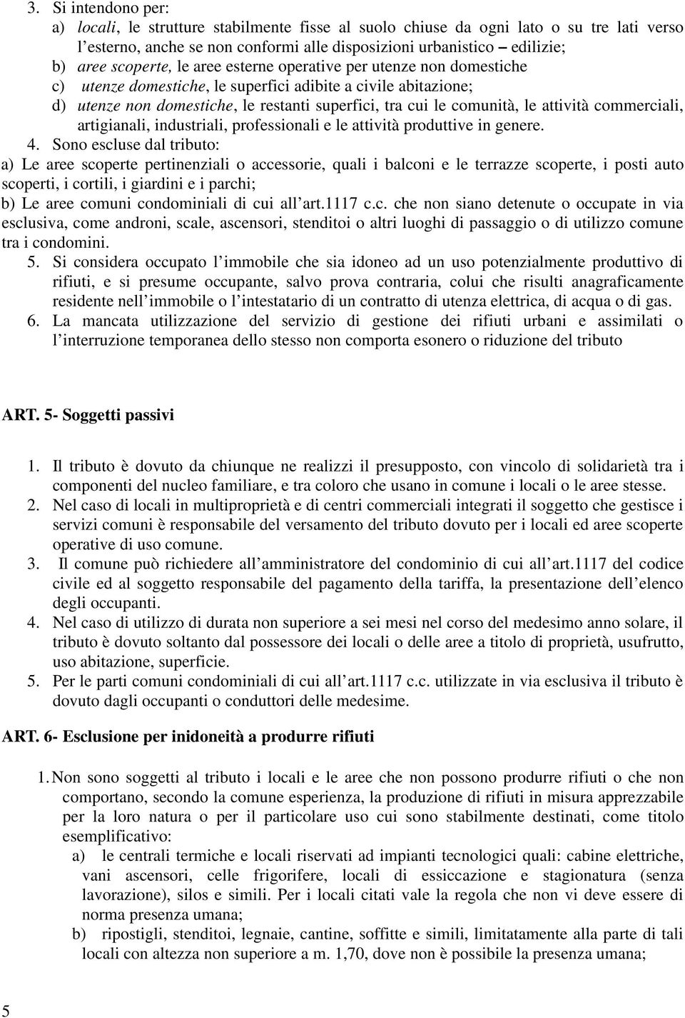 attività commerciali, artigianali, industriali, professionali e le attività produttive in genere. 4.