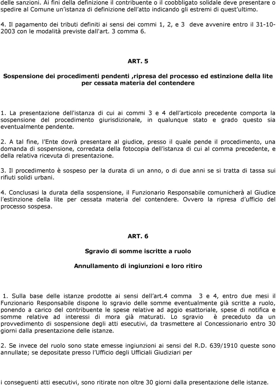 5 Sospensione dei procedimenti pendenti,ripresa del processo ed estinzione della lite per cessata materia del contendere 1.