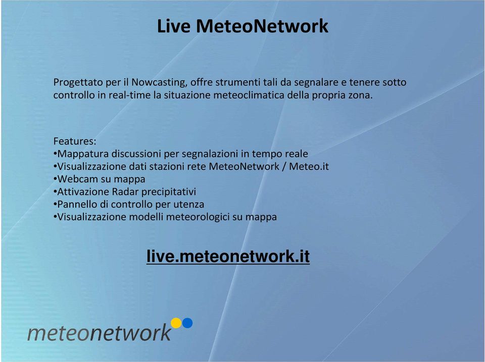 Features: Mappatura discussioni per segnalazioni in tempo reale Visualizzazione dati stazioni rete