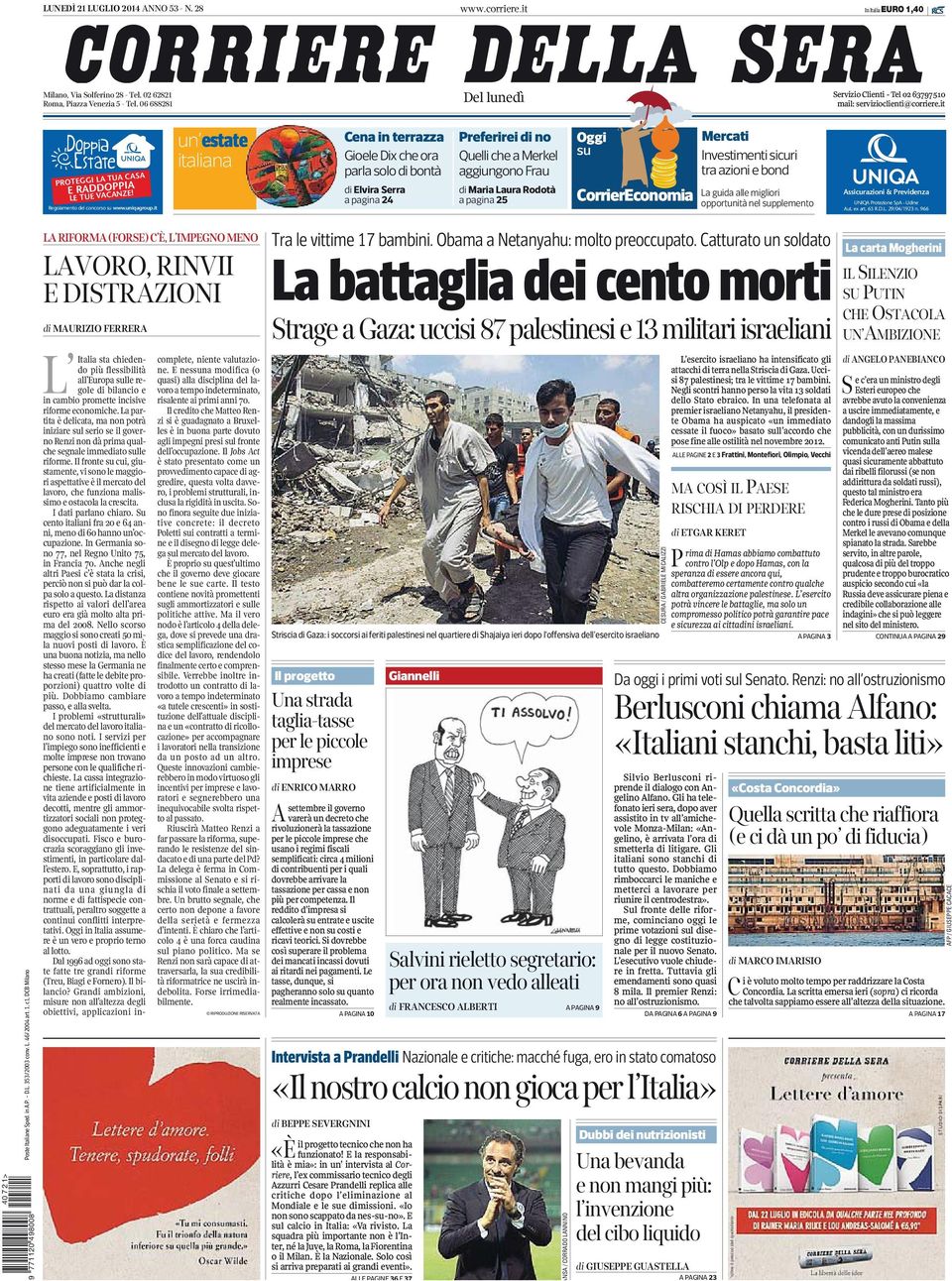 it un estate italiana Cena in terrazza Gioele Dix che ora parla solo di bontà di Elvira Serra a pagina 24 Preferirei di no Quelli che a Merkel aggiungono Frau di Maria Laura Rodotà a pagina 25 Oggi