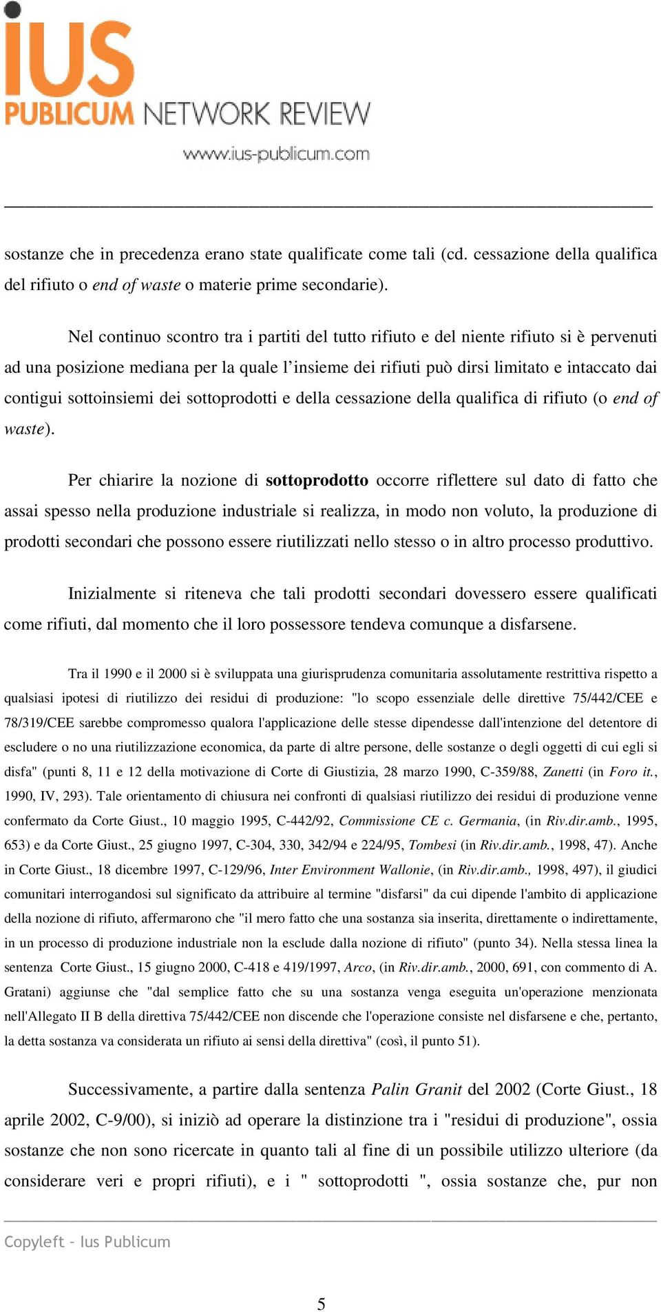 sottoinsiemi dei sottoprodotti e della cessazione della qualifica di rifiuto (o end of waste).