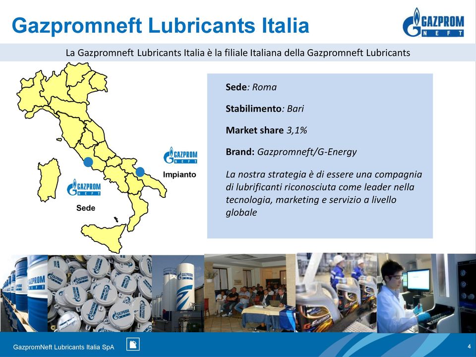 Gazpromneft/G-Energy Sede Impianto La nostra strategia è di essere una compagnia di