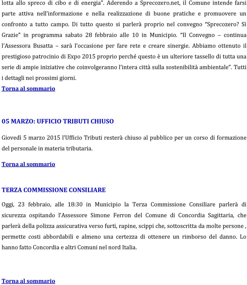 Sì Grazie in programma sabato 28 febbraio alle 10 in Municipio. Il Convegno continua l Assessora Busatta sarà l occasione per fare rete e creare sinergie.