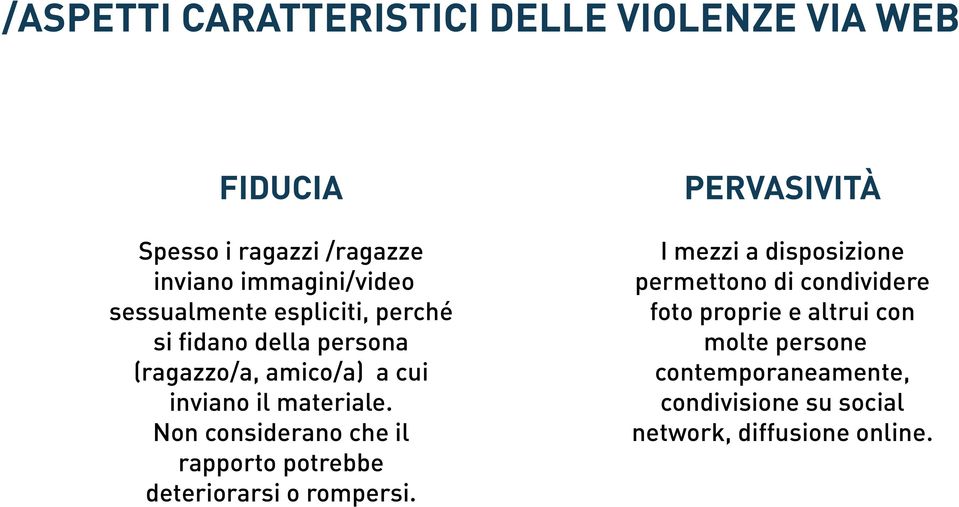 Non considerano che il rapporto potrebbe deteriorarsi o rompersi.