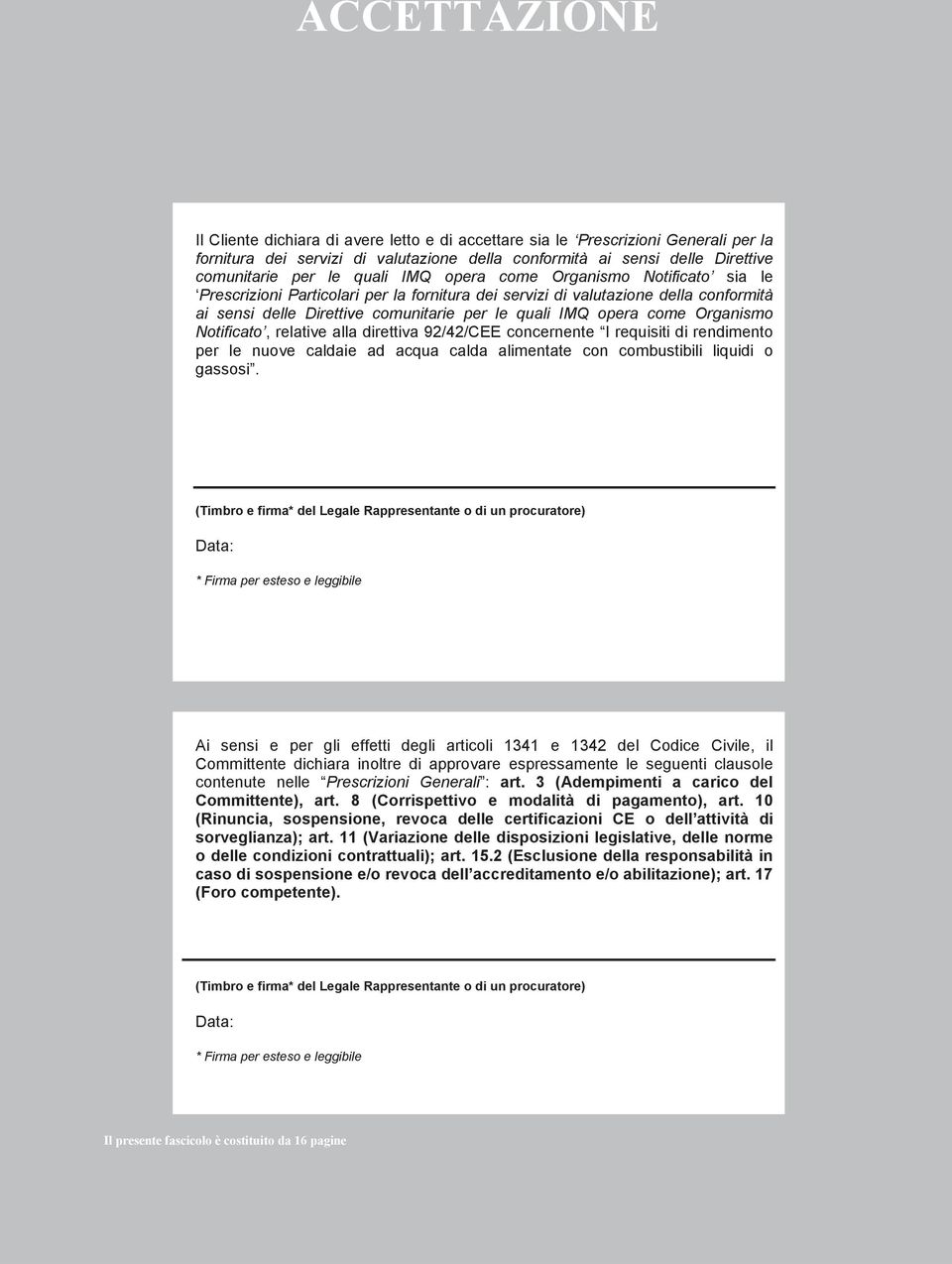 Organismo Notificato, relative alla direttiva 92/42/CEE concernente I requisiti di rendimento per le nuove caldaie ad acqua calda alimentate con combustibili liquidi o gassosi.