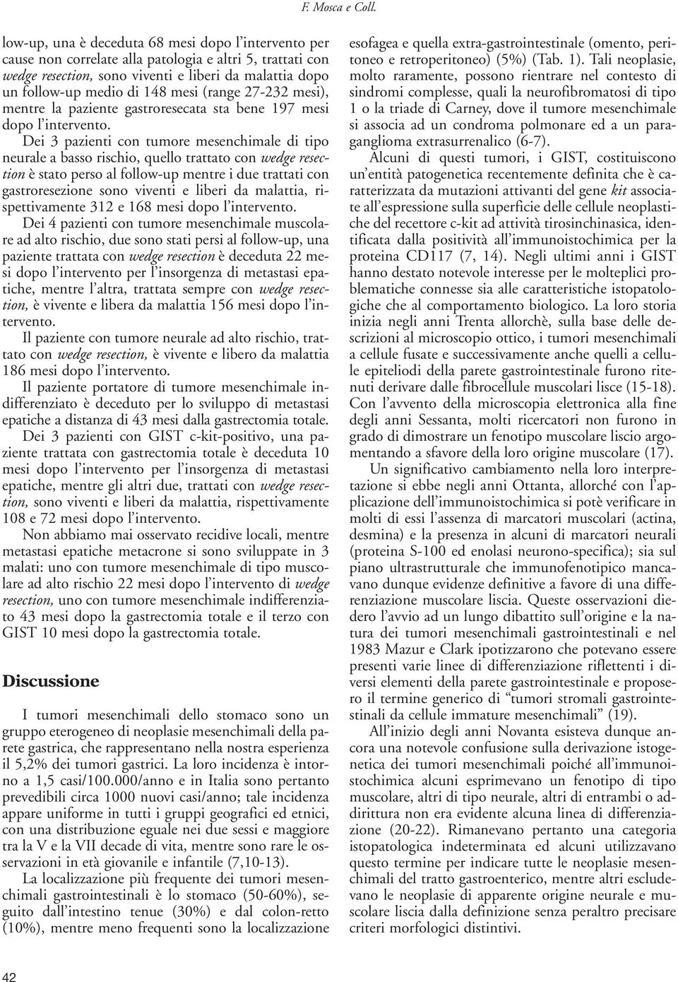 (range 27-232 mesi), mentre la paziente gastroresecata sta bene 197 mesi dopo l intervento.