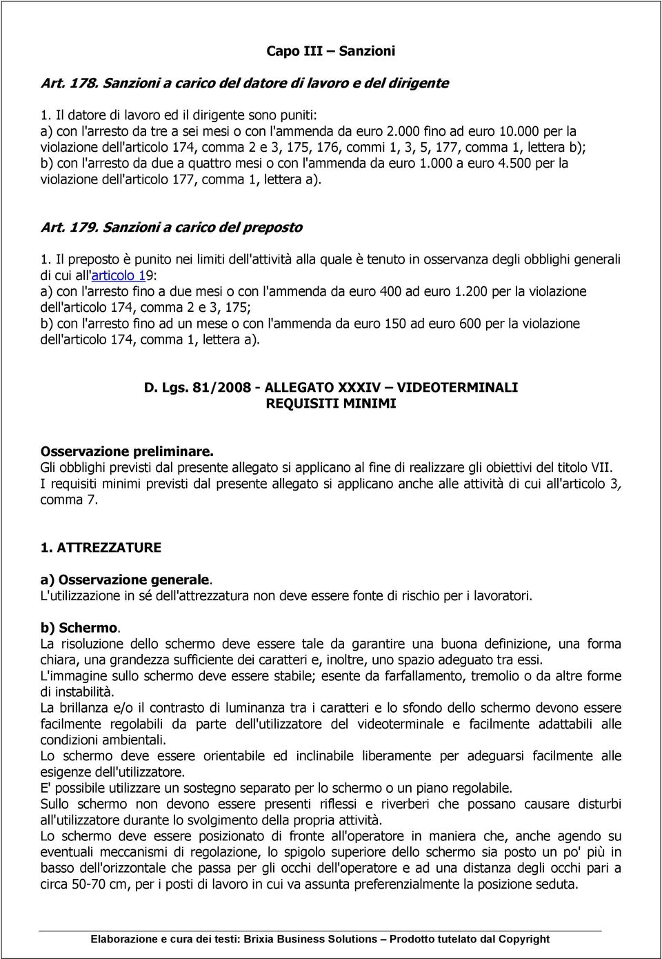 000 a euro 4.500 per la violazione dell'articolo 177, comma 1, lettera a). Art. 179. Sanzioni a carico del preposto 1.