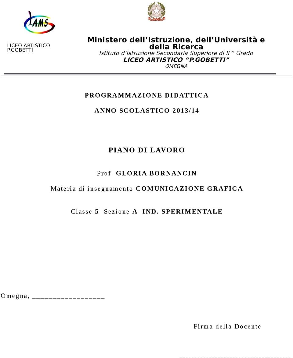 Superiore di II^ Grado GOBETTI OMEGNA PROGRAMMAZIONE DIDATTICA ANNO SCOLASTICO 2013/14 PIANO DI LAVORO