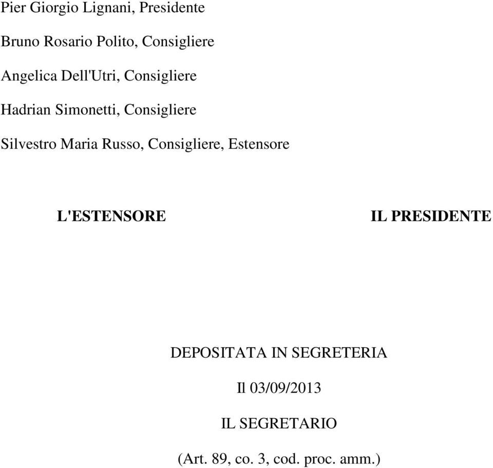 Silvestro Maria Russo, Consigliere, Estensore L'ESTENSORE IL PRESIDENTE