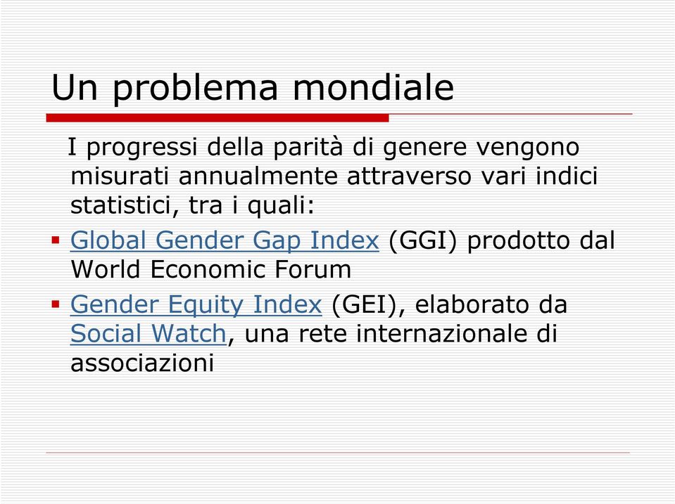 Gender Gap Index (GGI) prodotto dal World Economic Forum Gender Equity