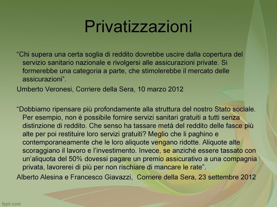 Umberto Veronesi, Corriere della Sera, 10 marzo 2012 Dobbiamo ripensare più profondamente alla struttura del nostro Stato sociale.