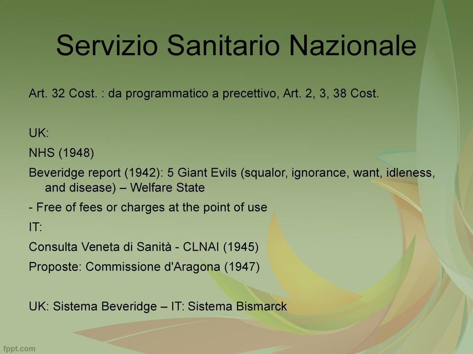 disease) Welfare State - Free of fees or charges at the point of use IT: Consulta Veneta di