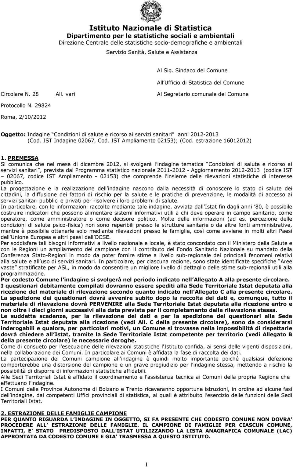 29824 Roma, 2/10/2012 Oggetto: Indagine Condizioni di salute e ricorso ai servizi sanitari anni 2012-2013 (Cod. IST Indagine 02067, Cod. IST Ampliamento 02153); (Cod. estrazione 16012012) 1.