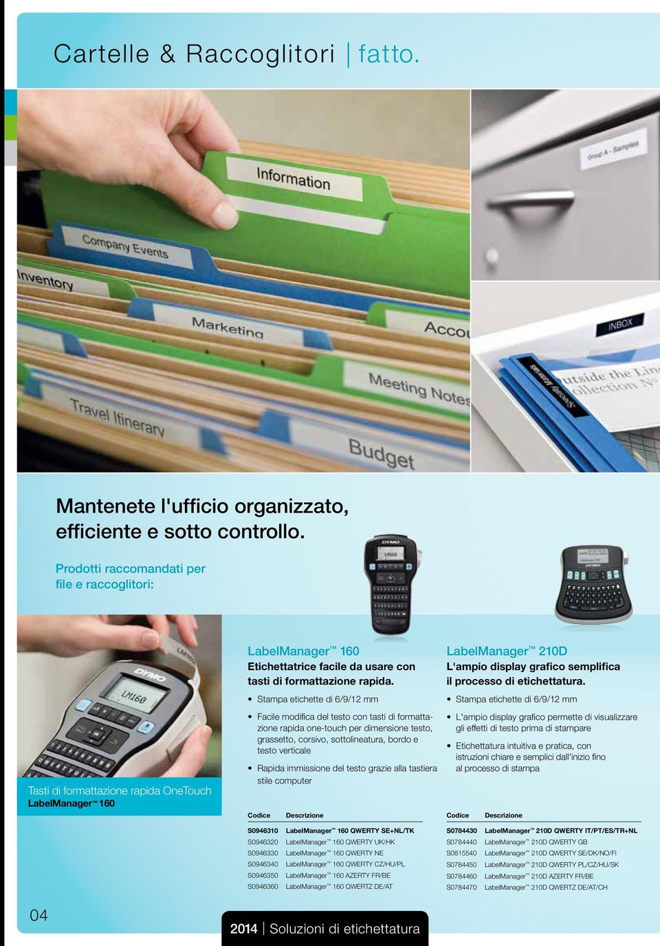 Stampa etichette di 6/9/12 mm Facile modifica del testo con tasti di formattazione rapida one-touch per dimensione testo, grassetto, corsivo, sottolineatura, bordo e testo verticale Rapida immissione