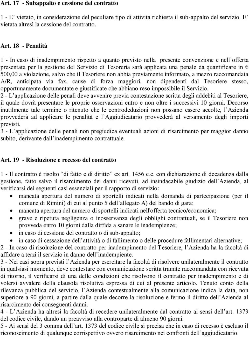 quantificare in 500,00 a violazione, salvo che il Tesoriere non abbia previamente informato, a mezzo raccomandata A/R, anticipata via fax, cause di forza maggiori, non dipendenti dal Tesoriere