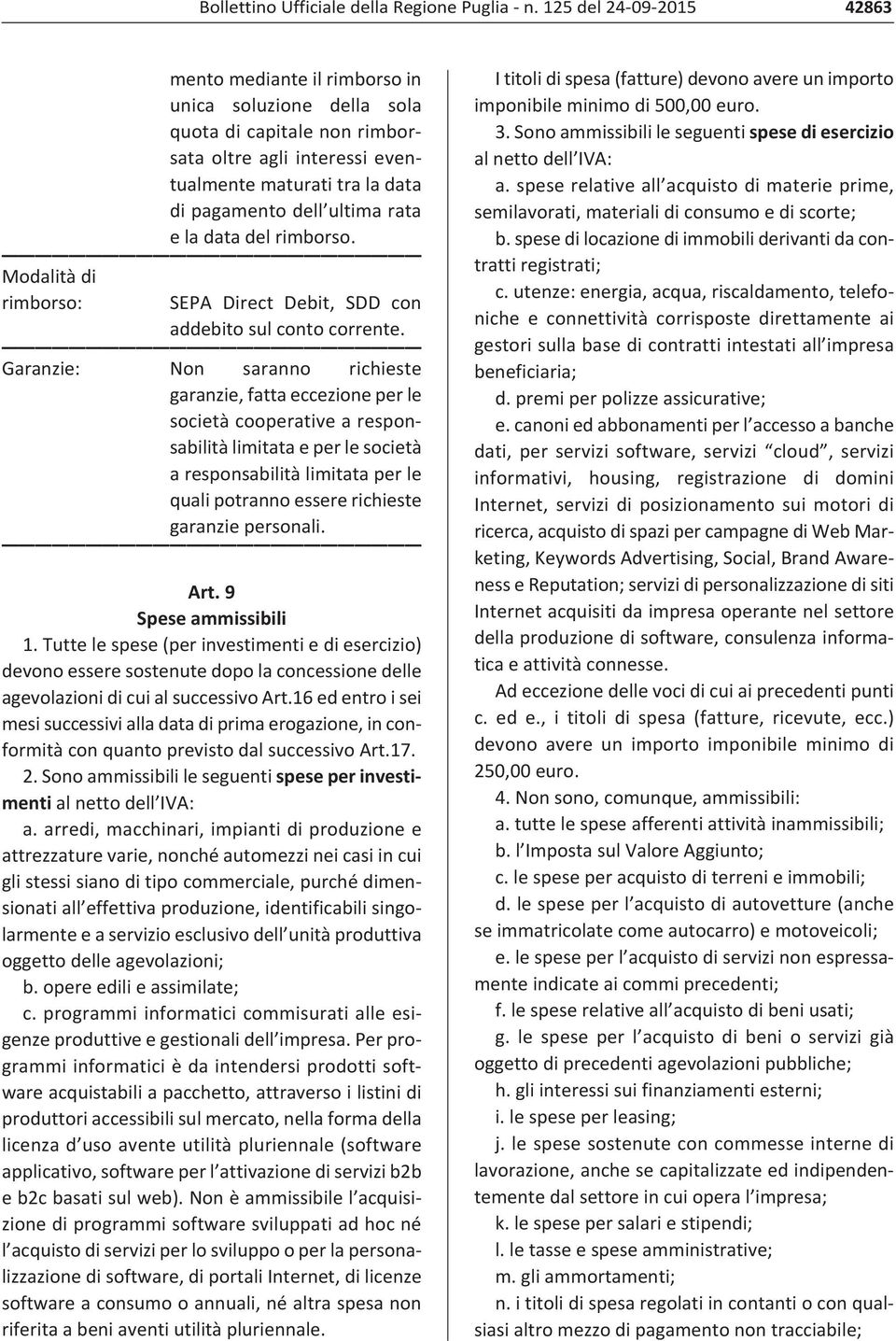 rata e la data del rimborso. Modalità di rimborso: SEPA Direct Debit, SDD con addebito sul conto corrente.