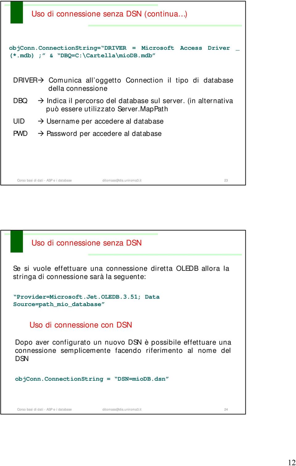 MapPath Username per accedere al database Password per accedere al database Corso basi di dati - ASP e i database ditomass@dia.uniroma3.