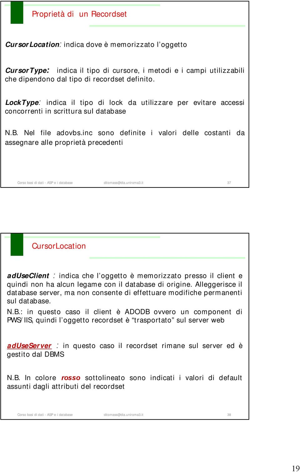 inc sono definite i valori delle costanti da assegnare alle proprietà precedenti Corso basi di dati - ASP e i database ditomass@dia.uniroma3.