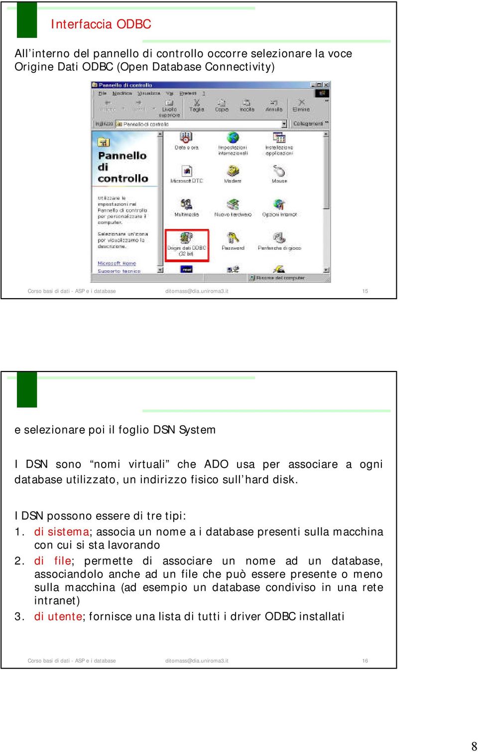 di sistema; associa un nome a i database presenti sulla macchina con cui si sta lavorando 2.