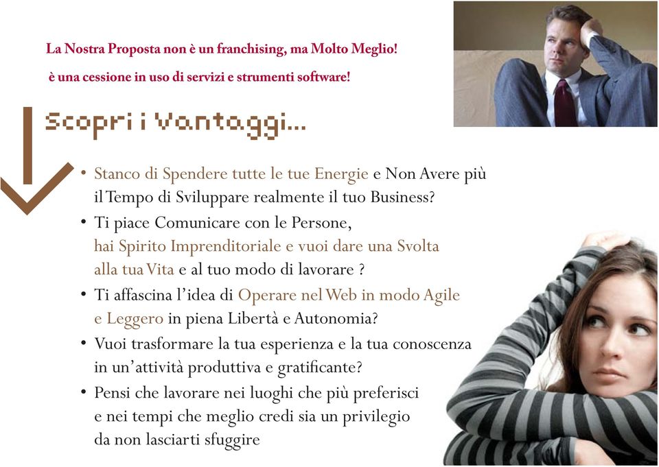 Ti piace Comunicare con le Persone, hai Spirito Imprenditoriale e vuoi dare una Svolta alla tua Vita e al tuo modo di lavorare?