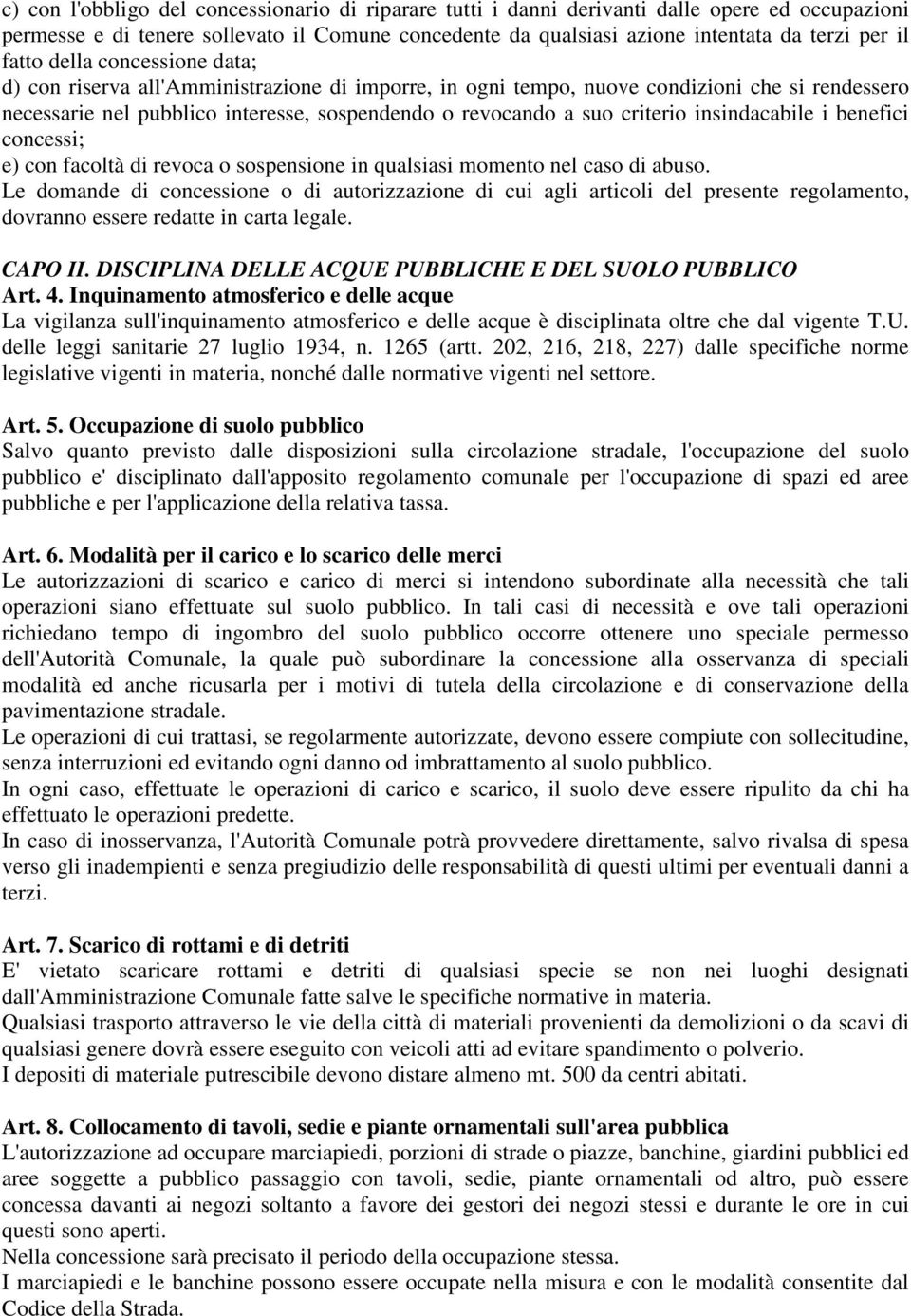 criterio insindacabile i benefici concessi; e) con facoltà di revoca o sospensione in qualsiasi momento nel caso di abuso.