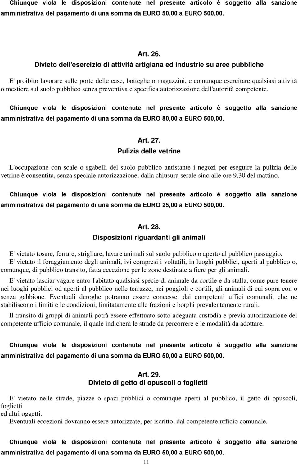 suolo pubblico senza preventiva e specifica autorizzazione dell'autorità competente. Art. 27.