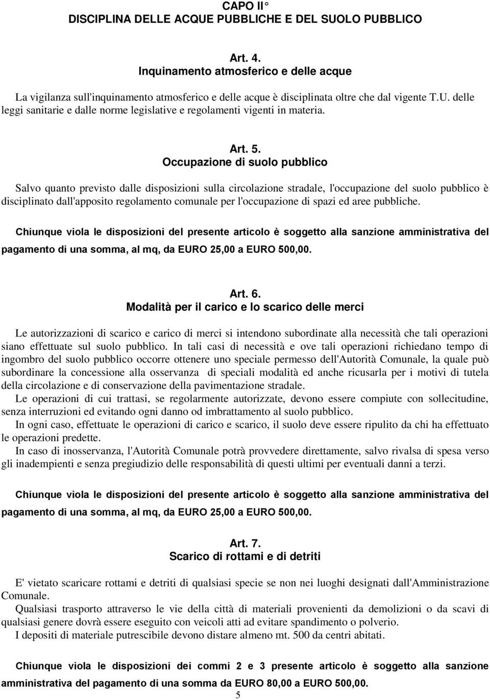 delle leggi sanitarie e dalle norme legislative e regolamenti vigenti in materia. Art. 5.