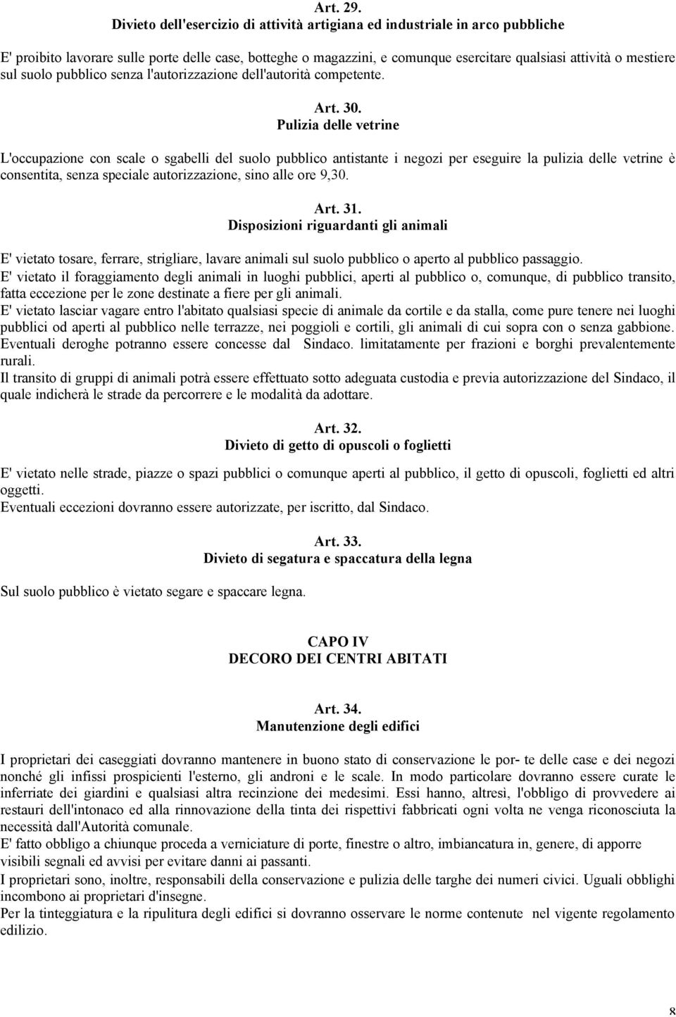 sul suolo pubblico senza l'autorizzazione dell'autorità competente. Art. 30.