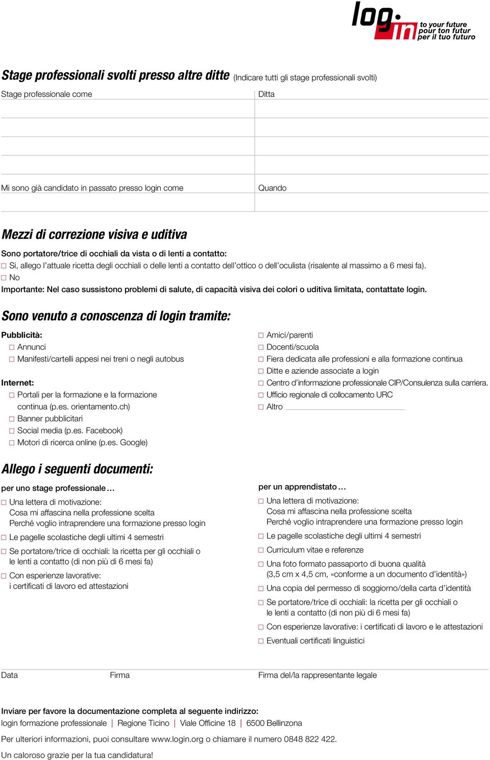 risalente al massimo a 6 mesi fa ). No Importante: Nel caso sussistono problemi di salute, di capacità visiva dei colori o uditiva limitata, contattate login.