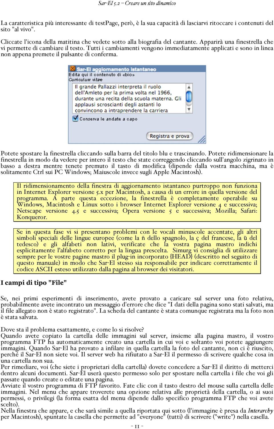 Tutti i cambiamenti vengono immediatamente applicati e sono in linea non appena premete il pulsante di conferma. Potete spostare la finestrella cliccando sulla barra del titolo blu e trascinando.