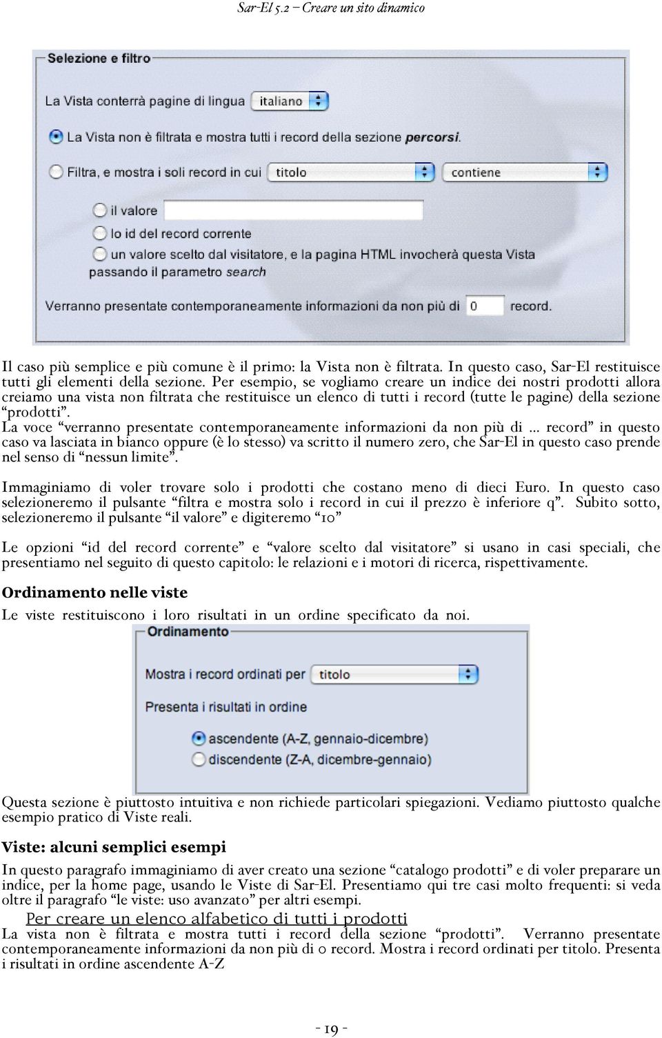 La voce verranno presentate contemporaneamente informazioni da non più di record in questo caso va lasciata in bianco oppure (è lo stesso) va scritto il numero zero, che Sar-El in questo caso prende