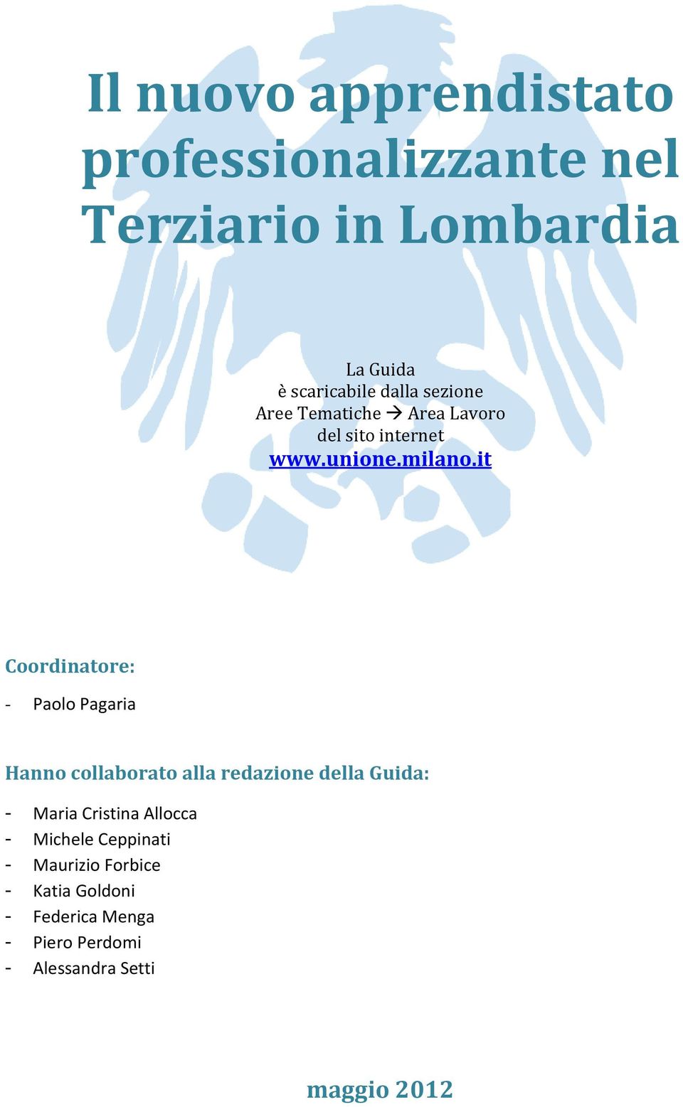 it Coordinatore: - Paolo Pagaria Hanno collaborato alla redazione della Guida: - Maria Cristina